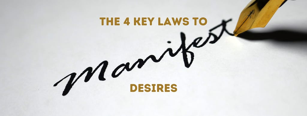 The 4 Key Laws to Manifest Desires
