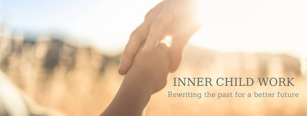 Inner Child Work - Rewriting the past