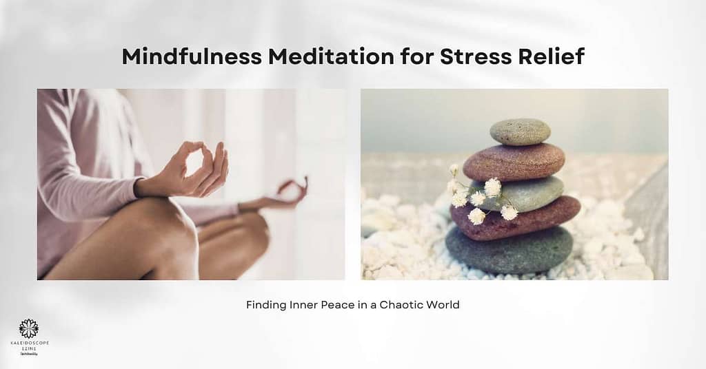 Mindfulness Meditation for Stress Relief Finding Inner Peace in a Chaotic World