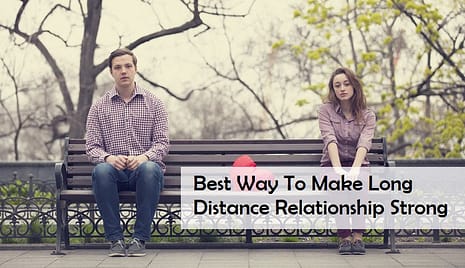 Best way to make long distance relationship strong