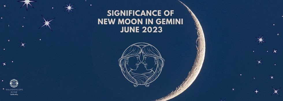 Significance of New Moon in Gemini June 2023