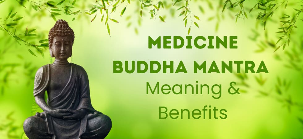 Medicine Buddha Mantra - Meaning and Benefits