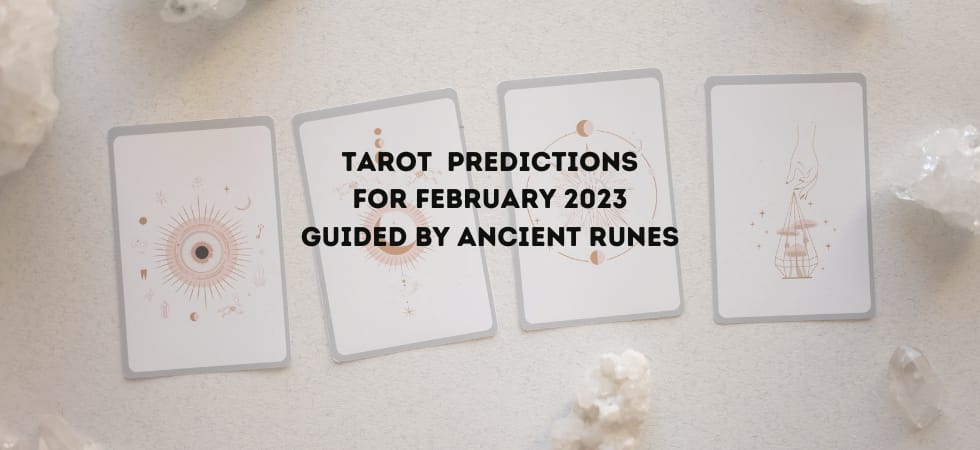 Tarot Predictions for February 2023 Guided by Ancient Runes